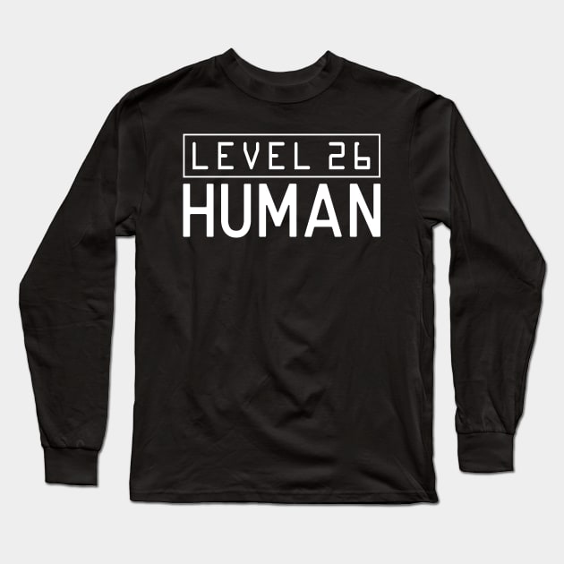 Funny Gaming - Level 26 Human Long Sleeve T-Shirt by OnyxBlackStudio